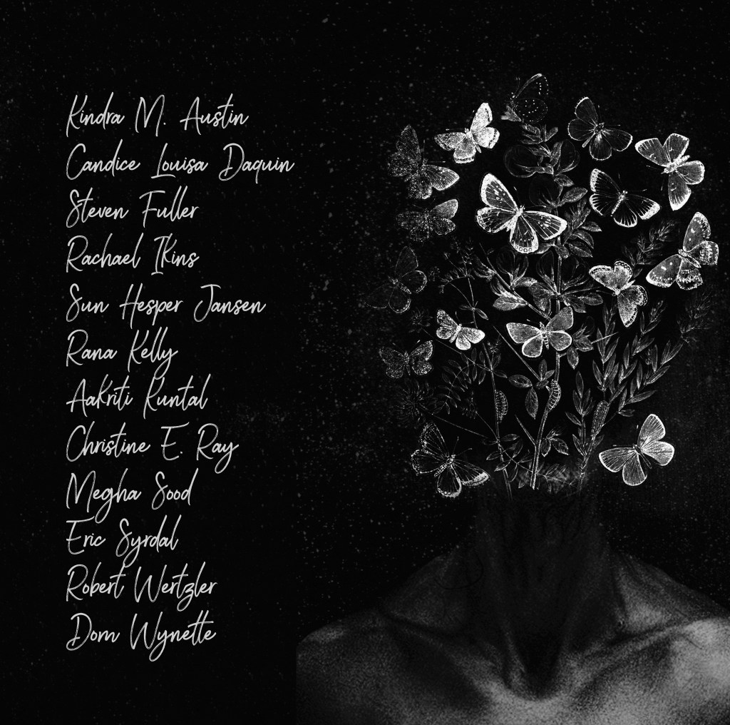 Kindra M. Austin, Candice Louisa Daquin, Steven Fuller, Rachael Ikins, Sun Hesper Jansen, Rana Kelly, Aakriti Kuntal, Christine E. Ray, Megha Sood, Eric Syrdal, Robert Wertzler, and Dom Wynette
